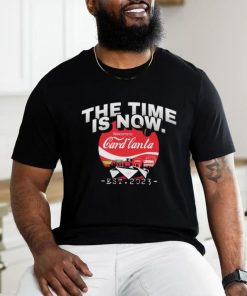 The time is now Welcome to Card lanta 2023 shirt