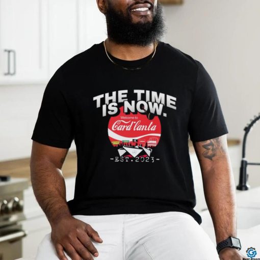 The time is now Welcome to Card lanta 2023 shirt
