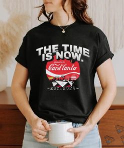 The time is now Welcome to Card lanta 2023 shirt
