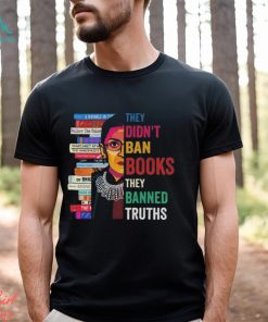 They Didn’t Ban Books They Banned Truths shirt