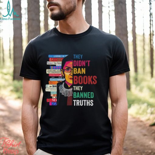 They Didn’t Ban Books They Banned Truths shirt