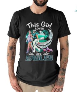 This Girl Loves Her Eagles T Shirt