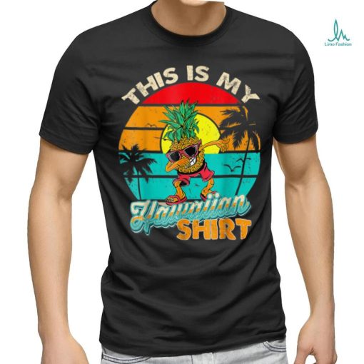 This Is My Hawaiian Shirt Aloha Hawaii for Mens Women Boys T Shirt