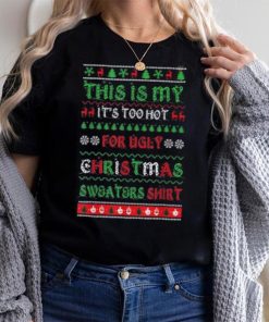 This Is My It's Too Hot For Ugly Christmas Shirt