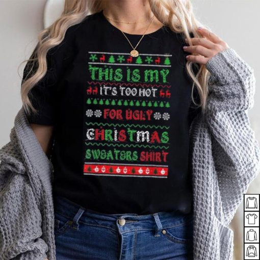 This Is My It’s Too Hot For Ugly Christmas Shirt