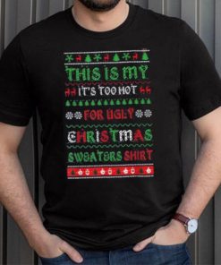 This Is My It's Too Hot For Ugly Christmas Shirt