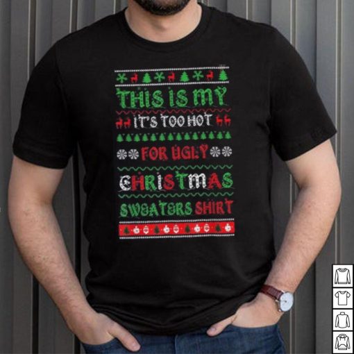 This Is My It’s Too Hot For Ugly Christmas Shirt