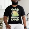 Toad With A Load Shirt