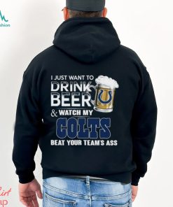 Top i just want to drink beer & watch my indianapolis colts beat your team ass shirt