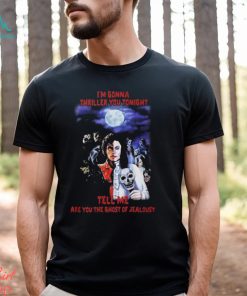 Top i’m gonna thriller you tonight tell me are you the ghost of jealousy shirt