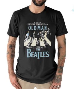 Top never Underestimate An Old Man Who Listens To The Beatles T Shirt