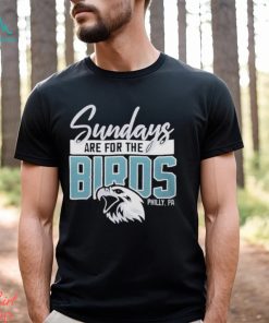 Top sunday are for the birds philadelphia eagles shirt