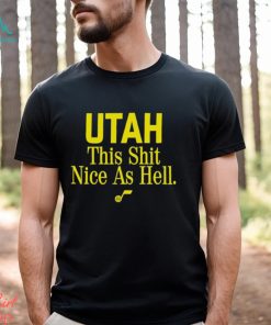 Top utah This Shit Nice As Hell Shirt