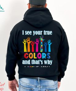 Trending I See Your True Colors I Love You Hands Autism Awareness T Shirt