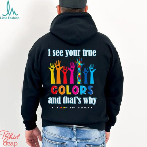 Trending I See Your True Colors I Love You Hands Autism Awareness T Shirt