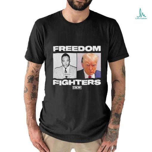 Trump X Martin Luther King Freedom Fighters Shirt