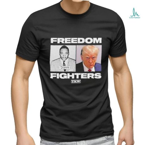 Trump X Martin Luther King Freedom Fighters Shirt