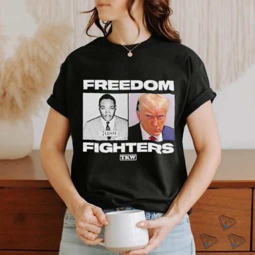 Trump X Martin Luther King Freedom Fighters Shirt