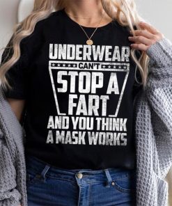 Underwear Can't Stop A Fart And You Think A Mask Works Funny T Shirt -  Limotees