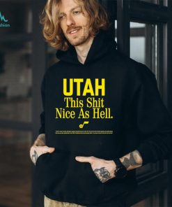 Utah this shit nice as hell shirt