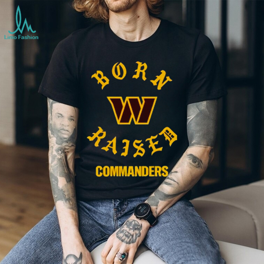 Washington commanders born x raised shirt, hoodie, sweater, long sleeve and  tank top