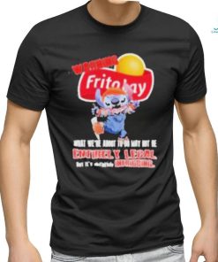 Warning Fritolay Logo What We’re About To Do May Not Be Entirely Legal Shirt