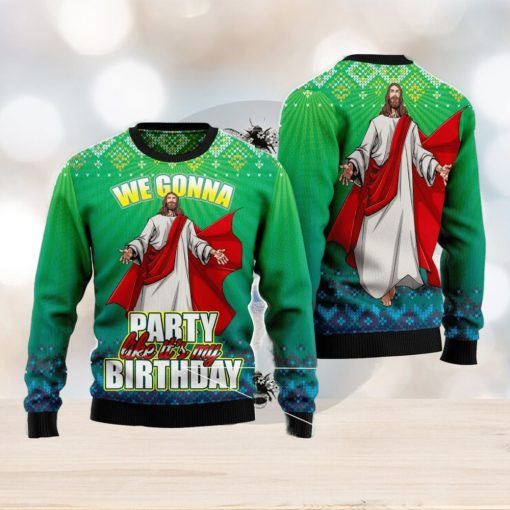 We Gonna Party Like It’s Your Birthday Ugly Christmas Sweater Christmas Noel Gift