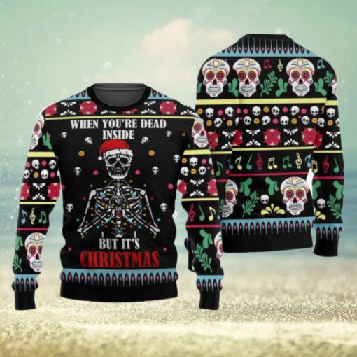 When You Are Dead Inside But It’s Christmas Skeleton Ugly Sweatshirt Sweater