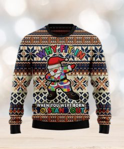 Why fit in when you were born to stand out Ugly Christmas Sweater