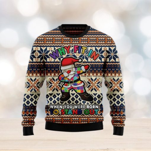 Why fit in when you were born to stand out Ugly Christmas Sweater