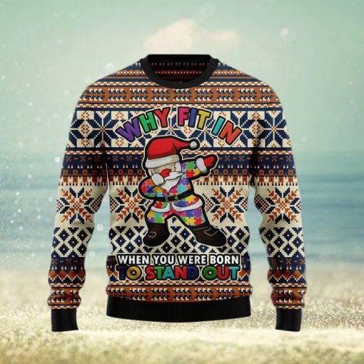 Why fit in when you were born to stand out Ugly Christmas Sweater