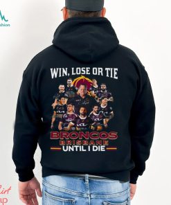 Denver Broncos Win Lose Or Tie Broncos Fan Till I Die Signatures shirt,  hoodie, sweater, long sleeve and tank top