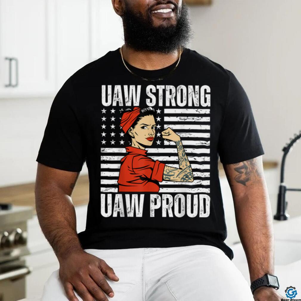 Womens UAW Strong UAW Proud Union Pride UAW Laborer Worker T Shirt Womens UAW Strong UAW Proud Union Pride UAW Laborer Worker T Shirt
