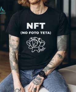 Zueru NFT No Foto Teta Funny Shirt