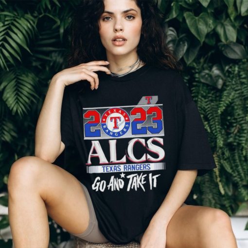 2023 Alcs Texas Rangers Go And Take It Unisex Shirt