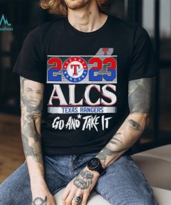 2023 Alcs Texas Rangers Go And Take It Unisex Shirt
