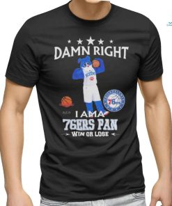2023 Damn Right I Am A Philadelphia 76Ers Fan Win Or Lose Mascot t shirt