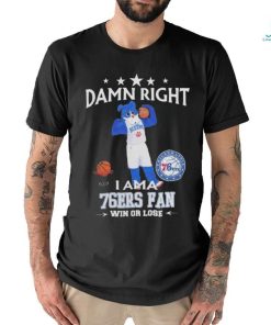 2023 Damn Right I Am A Philadelphia 76Ers Fan Win Or Lose Mascot t shirt