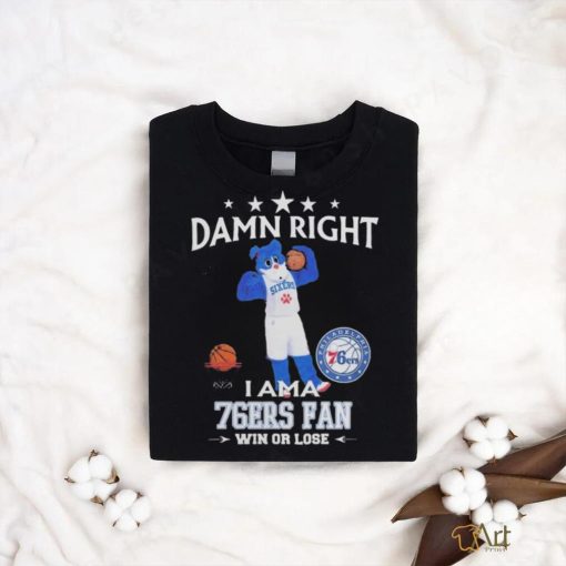 2023 Damn Right I Am A Philadelphia 76Ers Fan Win Or Lose Mascot t shirt