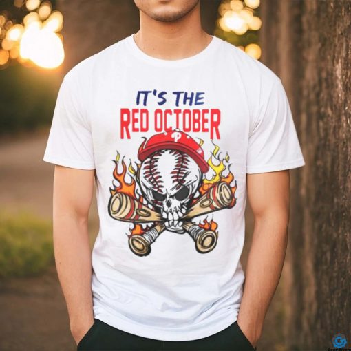 2023 Philadelphia Phillies Its The Red October Baseball T shirt