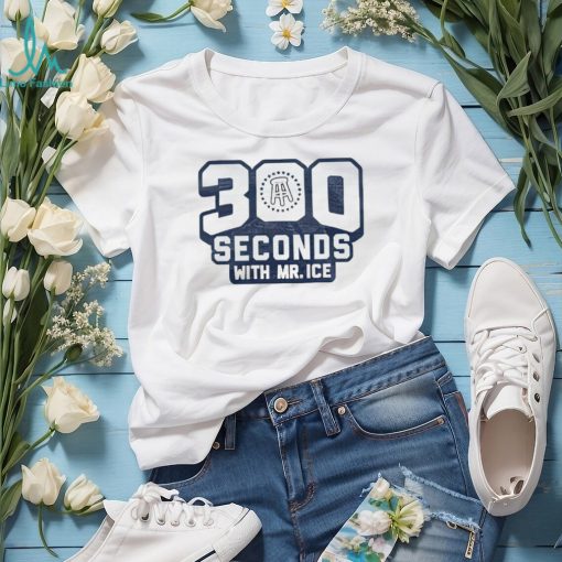 300 seconds with Mr Ice shirt