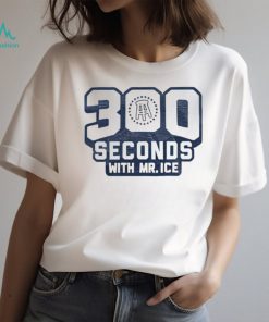 300 seconds with Mr Ice shirt