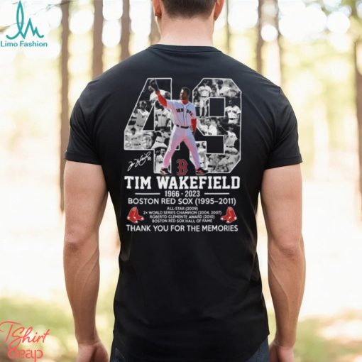 49 Tim Wakefield 1966 – 2023 Boston Red Sox 1995 – 2011 Thank You For The Memories T Shirt
