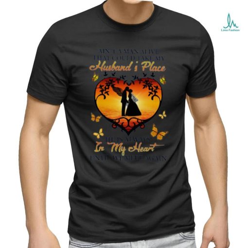 AIN’T A MAN ALIVE THAT COULD TAKE MY HUSBAND’S PLACE Crewneck Sweatshirt
