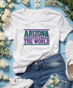 ARIZONA AGAINST THE WORLD SHIRT