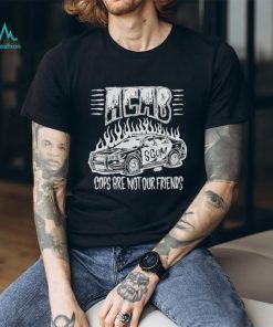 Acab Cops Are Not Our Friends shirt
