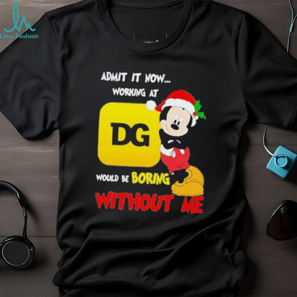 Admit It Now Working At Would Be Boring Without Me Merry Christmas Shirt Admit It Now Working At Would Be Boring Without Me Merry Christmas Shirt
