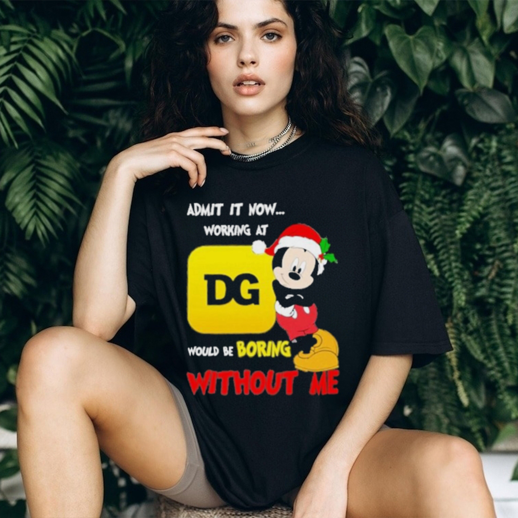 Admit It Now Working At Would Be Boring Without Me Merry Christmas Shirt Admit It Now Working At Would Be Boring Without Me Merry Christmas Shirt