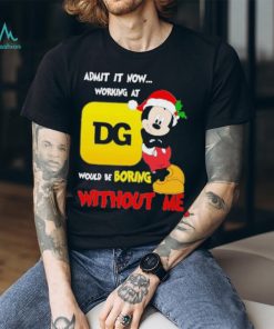 Admit It Now Working At Would Be Boring Without Me Merry Christmas Shirt, hoodie, sweater, long sleeve and tank top Admit It Now Working At Would Be Boring Without Me Merry Christmas Shirt