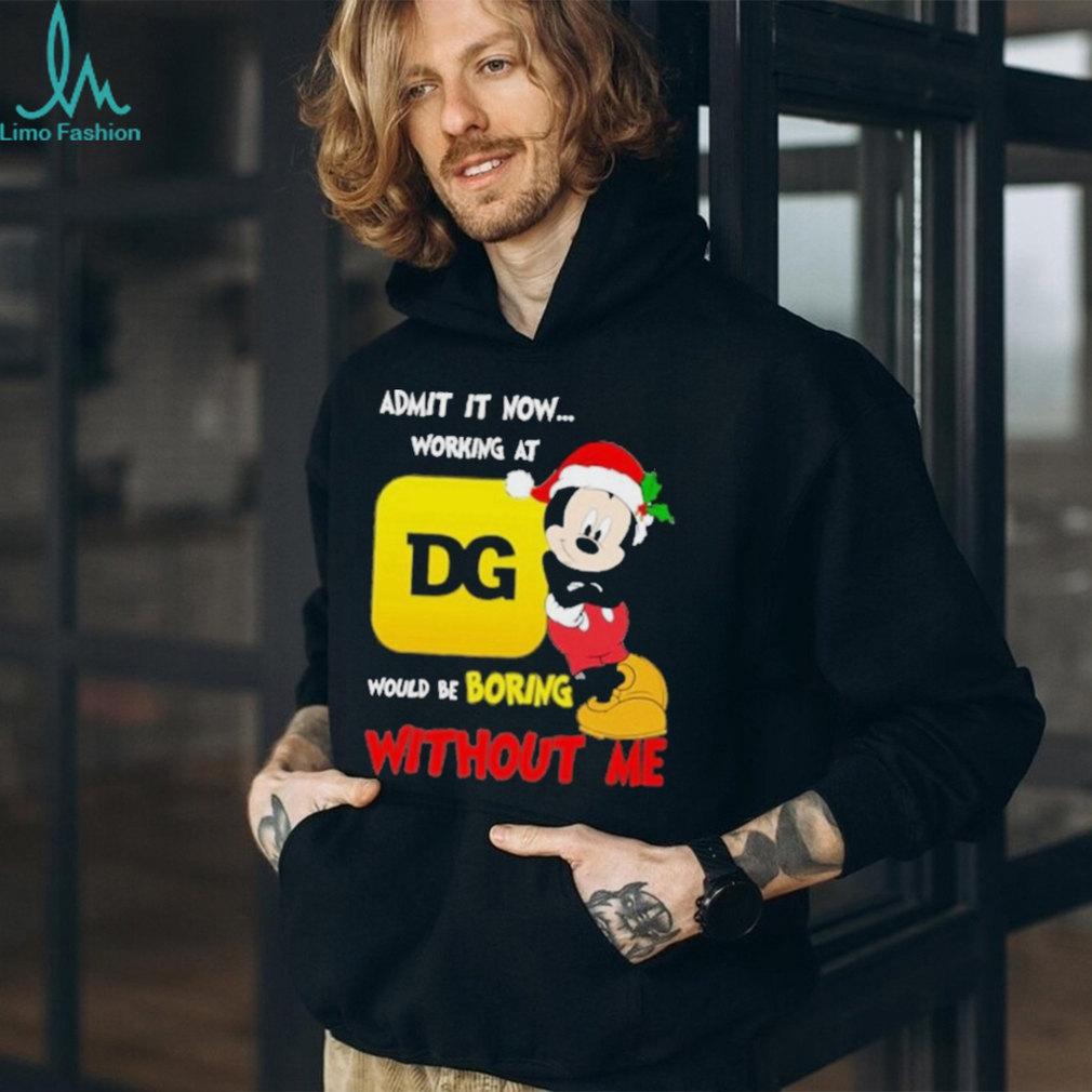 Admit It Now Working At Would Be Boring Without Me Merry Christmas Shirt Admit It Now Working At Would Be Boring Without Me Merry Christmas Shirt